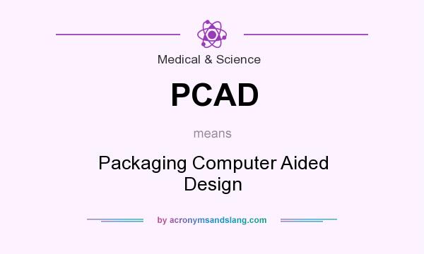 What does PCAD mean? It stands for Packaging Computer Aided Design