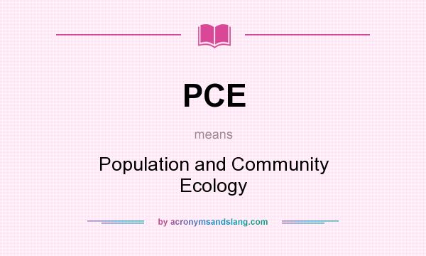 What does PCE mean? It stands for Population and Community Ecology