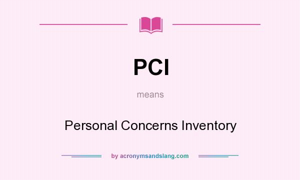 What does PCI mean? It stands for Personal Concerns Inventory