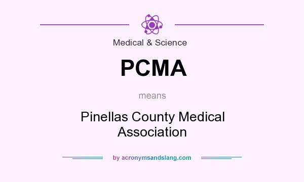 What does PCMA mean? It stands for Pinellas County Medical Association