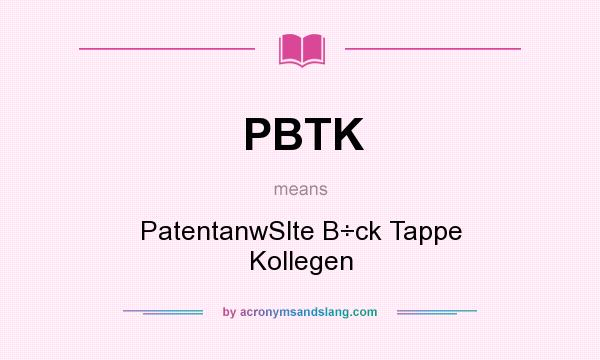 What does PBTK mean? It stands for PatentanwSlte B÷ck Tappe Kollegen