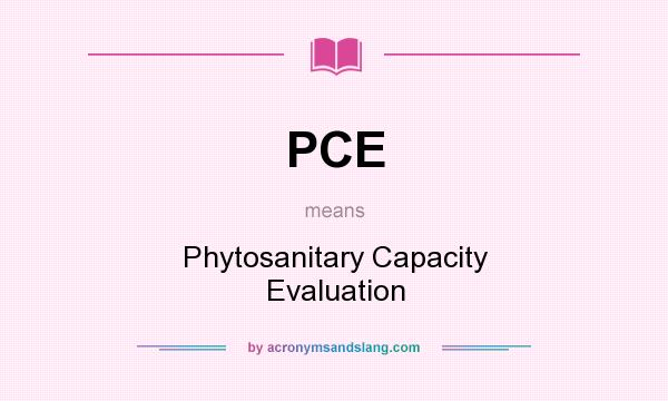 What does PCE mean? It stands for Phytosanitary Capacity Evaluation