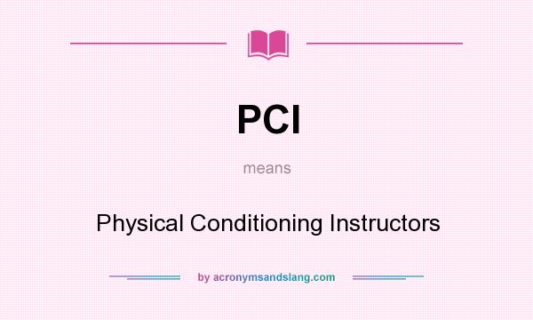 What does PCI mean? It stands for Physical Conditioning Instructors