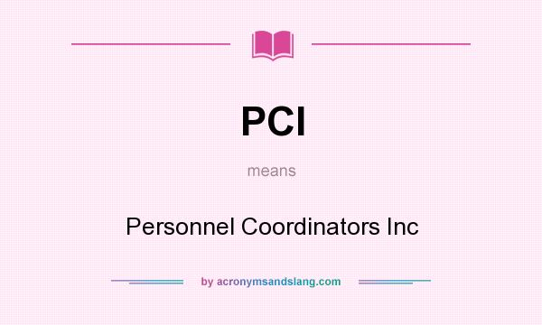 What does PCI mean? It stands for Personnel Coordinators Inc