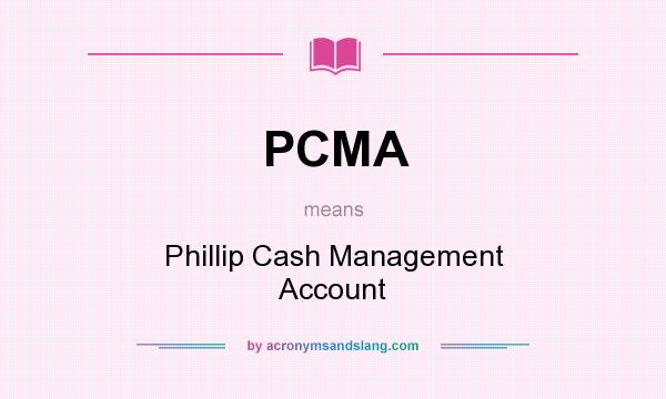 What does PCMA mean? It stands for Phillip Cash Management Account