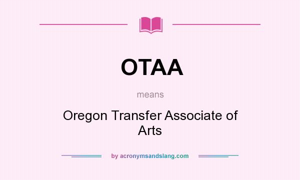 What does OTAA mean? It stands for Oregon Transfer Associate of Arts