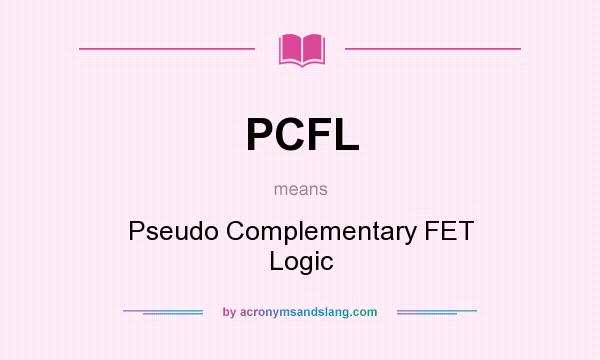 What does PCFL mean? It stands for Pseudo Complementary FET Logic