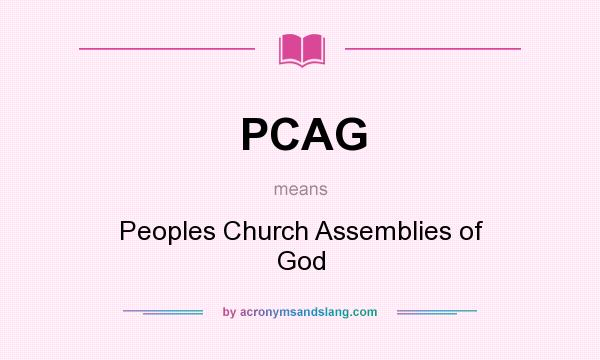 What does PCAG mean? It stands for Peoples Church Assemblies of God
