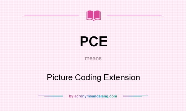 What does PCE mean? It stands for Picture Coding Extension