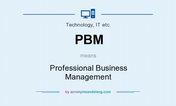What does PBM mean? It stands for Professional Business Management