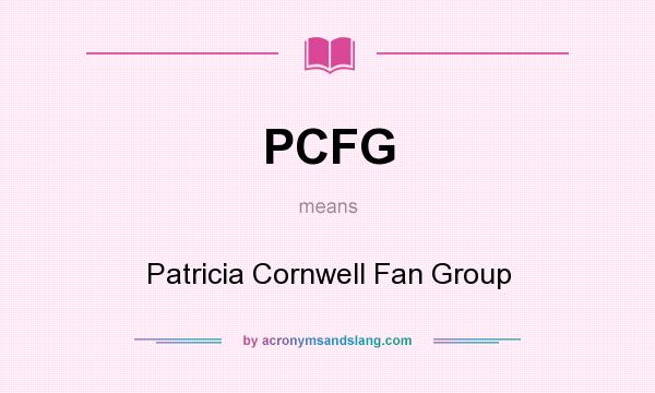 What does PCFG mean? It stands for Patricia Cornwell Fan Group