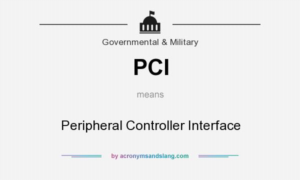 What does PCI mean? It stands for Peripheral Controller Interface
