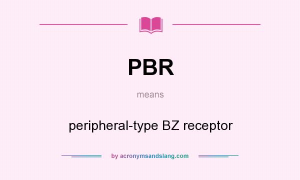 What does PBR mean? It stands for peripheral-type BZ receptor