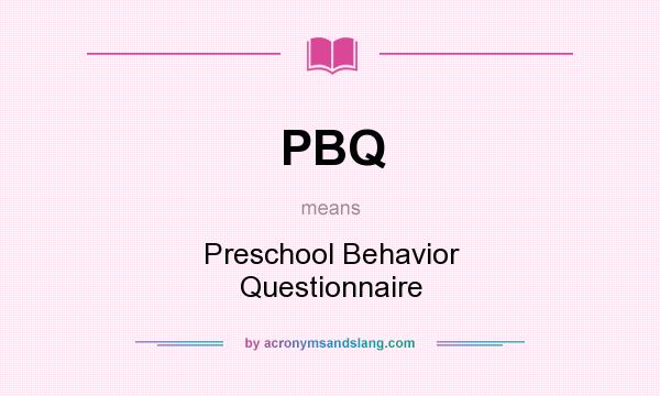 What does PBQ mean? It stands for Preschool Behavior Questionnaire