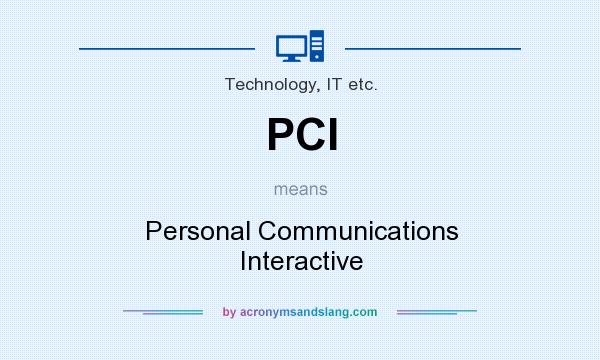 What does PCI mean? It stands for Personal Communications Interactive