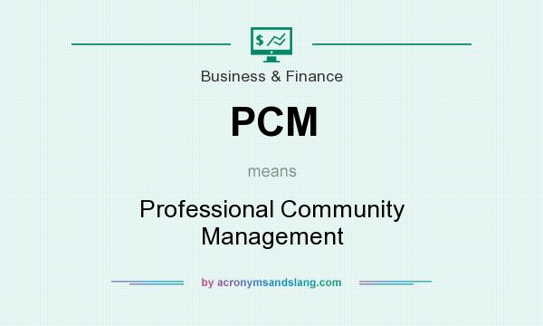 What does PCM mean? It stands for Professional Community Management