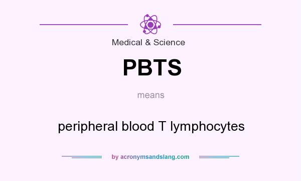What does PBTS mean? It stands for peripheral blood T lymphocytes
