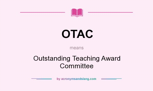 What does OTAC mean? It stands for Outstanding Teaching Award Committee