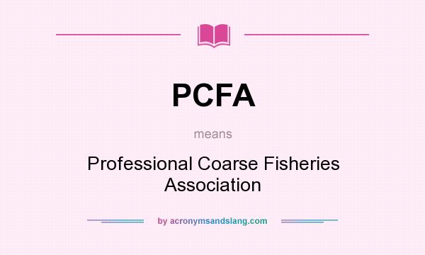What does PCFA mean? It stands for Professional Coarse Fisheries Association