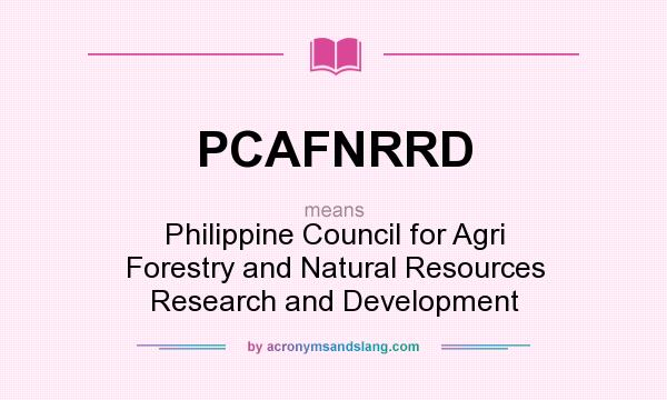 What does PCAFNRRD mean? It stands for Philippine Council for Agri Forestry and Natural Resources Research and Development