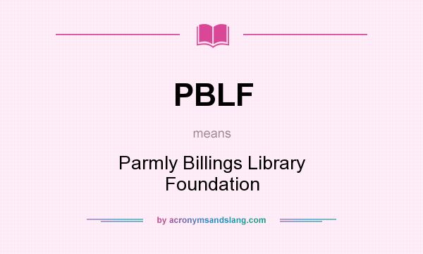 What does PBLF mean? It stands for Parmly Billings Library Foundation
