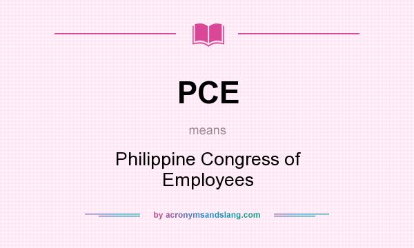 What does PCE mean? It stands for Philippine Congress of Employees