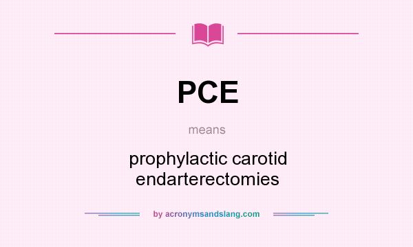 What does PCE mean? It stands for prophylactic carotid endarterectomies