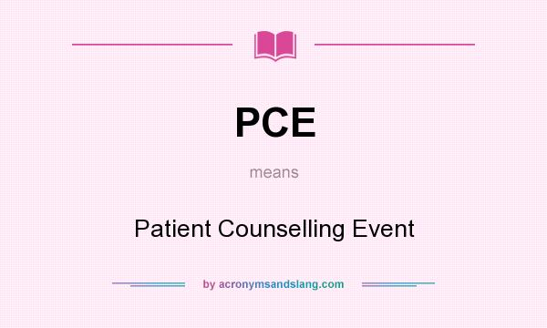 What does PCE mean? It stands for Patient Counselling Event