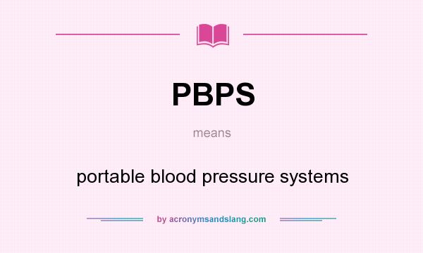 What does PBPS mean? It stands for portable blood pressure systems
