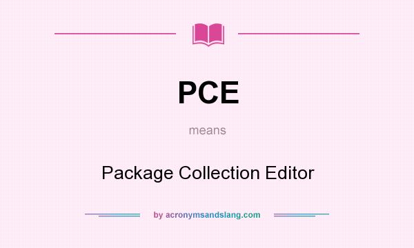 What does PCE mean? It stands for Package Collection Editor