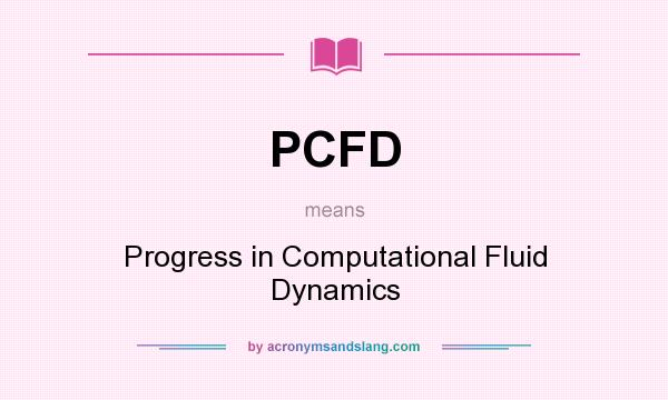 What does PCFD mean? It stands for Progress in Computational Fluid Dynamics
