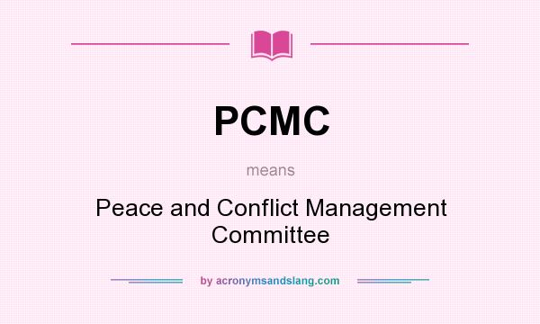 What does PCMC mean? It stands for Peace and Conflict Management Committee