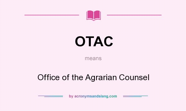 What does OTAC mean? It stands for Office of the Agrarian Counsel
