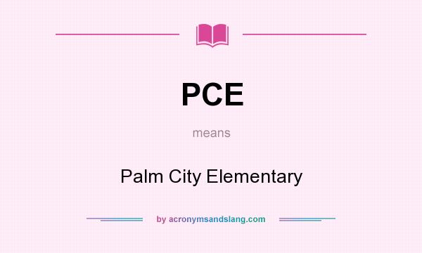What does PCE mean? It stands for Palm City Elementary