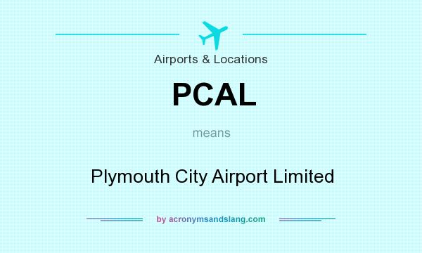 What does PCAL mean? It stands for Plymouth City Airport Limited