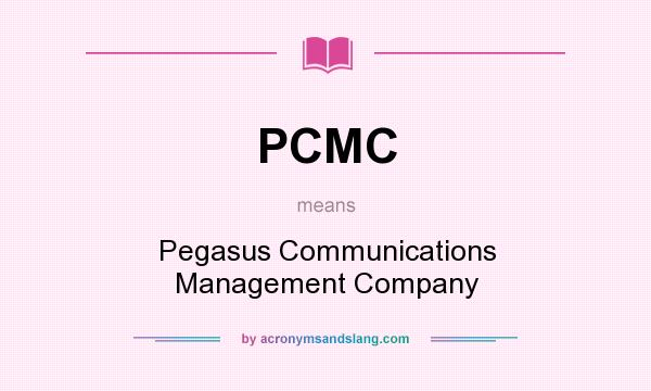 What does PCMC mean? It stands for Pegasus Communications Management Company