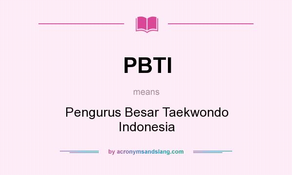 What does PBTI mean? It stands for Pengurus Besar Taekwondo Indonesia