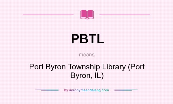 What does PBTL mean? It stands for Port Byron Township Library (Port Byron, IL)