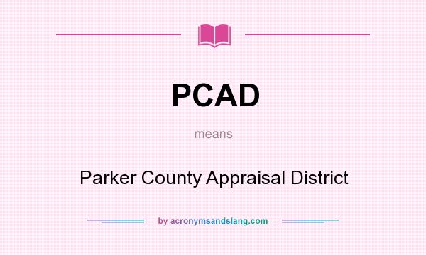 What does PCAD mean? It stands for Parker County Appraisal District