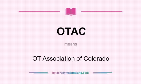 What does OTAC mean? It stands for OT Association of Colorado