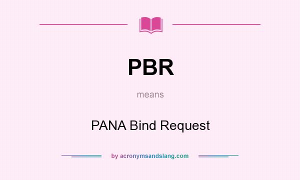 What does PBR mean? It stands for PANA Bind Request