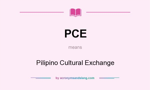 What does PCE mean? It stands for Pilipino Cultural Exchange