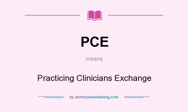 What does PCE mean? It stands for Practicing Clinicians Exchange