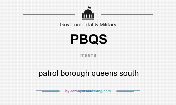 What does PBQS mean? It stands for patrol borough queens south
