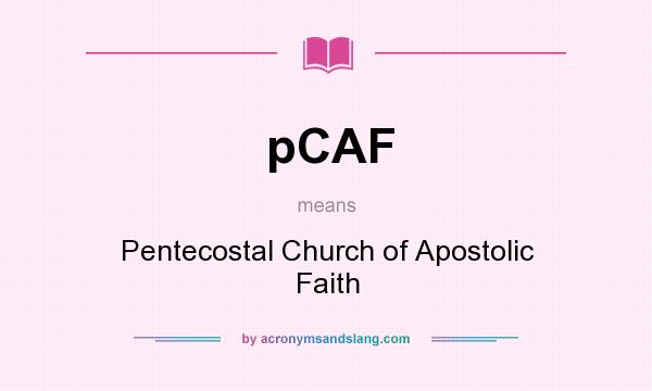 What does pCAF mean? It stands for Pentecostal Church of Apostolic Faith