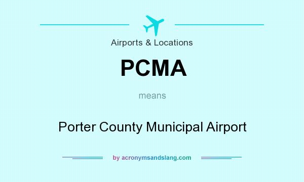 What does PCMA mean? It stands for Porter County Municipal Airport