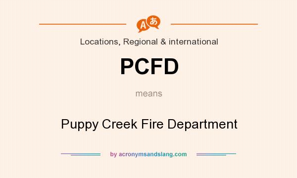 What does PCFD mean? It stands for Puppy Creek Fire Department