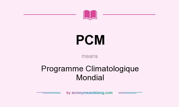 What does PCM mean? It stands for Programme Climatologique Mondial