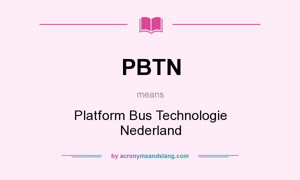 What does PBTN mean? It stands for Platform Bus Technologie Nederland