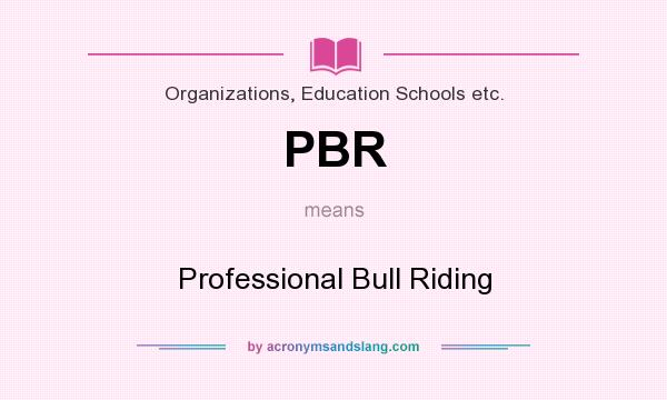What does PBR mean? It stands for Professional Bull Riding